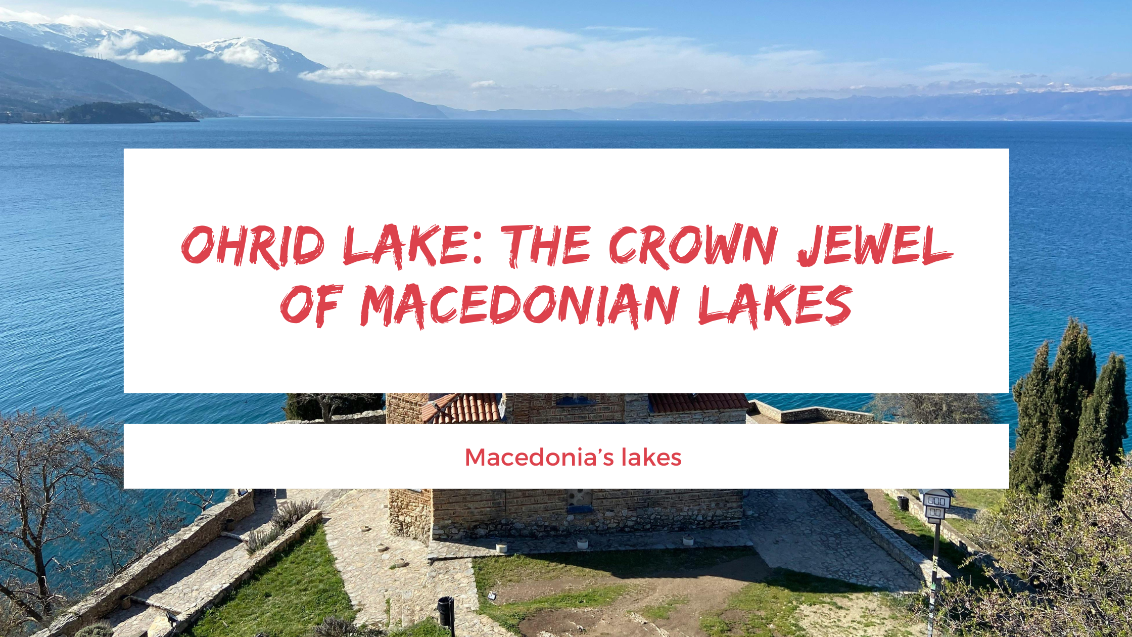 Ohrid Lake – The Crown Jewel of Macedonian Lakes