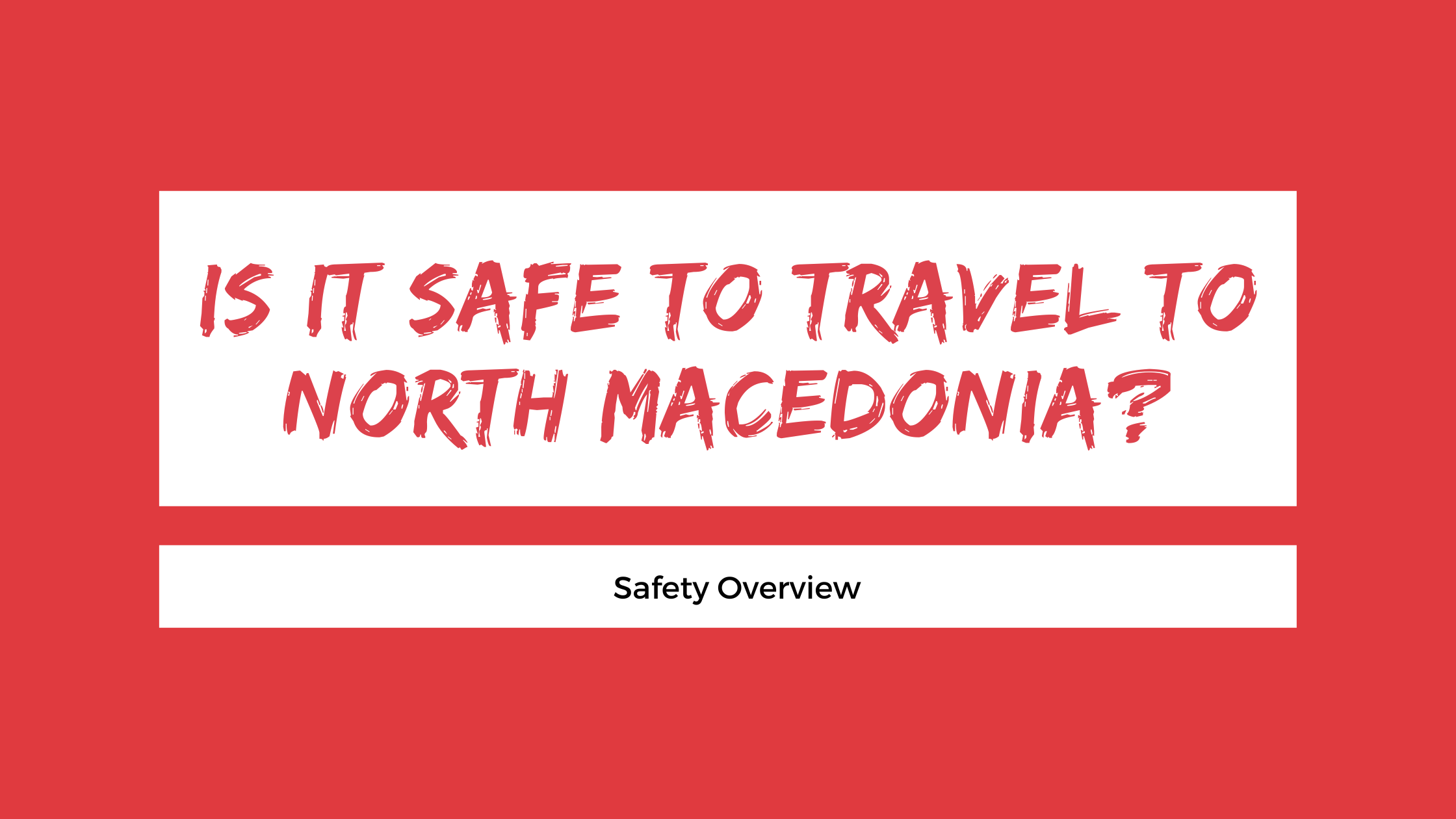 Is It Safe to Travel to North Macedonia?